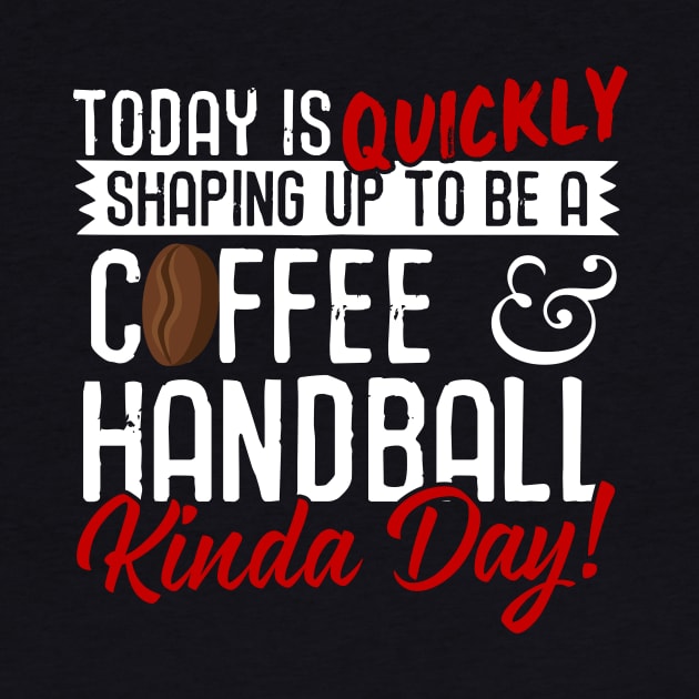 Coffee & Handball Kinda Day! by thingsandthings